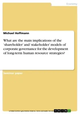 Hoffmann |  What are the main implications of the 'shareholder' and 'stakeholder' models of corporate governance for the development of long-term human resource strategies? | eBook | Sack Fachmedien