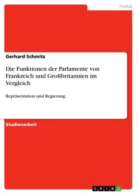 Schmitz |  Die Funktionen der Parlamente von Frankreich und Großbritannien im Vergleich | Buch |  Sack Fachmedien