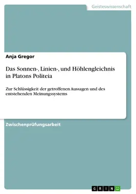 Gregor |  Das Sonnen-, Linien-, und Höhlengleichnis in Platons Politeia | eBook | Sack Fachmedien