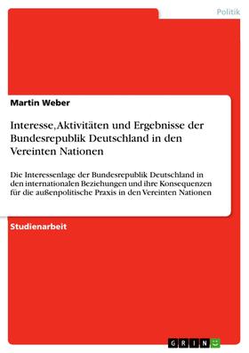 Weber |  Interesse, Aktivitäten und Ergebnisse der Bundesrepublik Deutschland in den Vereinten Nationen | eBook | Sack Fachmedien