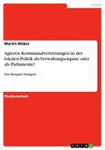 Weber |  Agieren Kommunalvertretungen in der lokalen Politik als Verwaltungsorgane oder als Parlamente? | eBook | Sack Fachmedien
