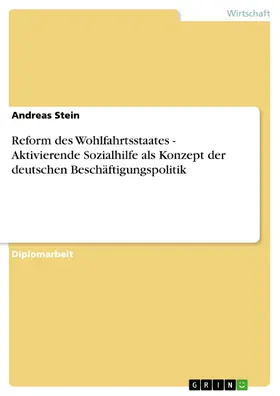 Stein |  Reform des Wohlfahrtsstaates - Aktivierende Sozialhilfe als Konzept der deutschen Beschäftigungspolitik | eBook | Sack Fachmedien