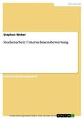 Weber |  Studienarbeit: Unternehmensbewertung | eBook | Sack Fachmedien