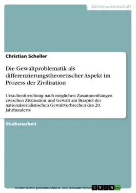Scheller |  Die Gewaltproblematik als differenzierungstheoretischer Aspekt im Prozess der Zivilisation | eBook | Sack Fachmedien