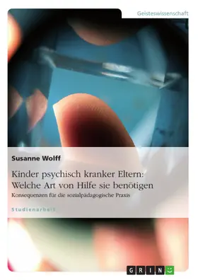 Wolff |  Kinder psychisch kranker Eltern: Welche Art von Hilfe sie benötigen | eBook | Sack Fachmedien