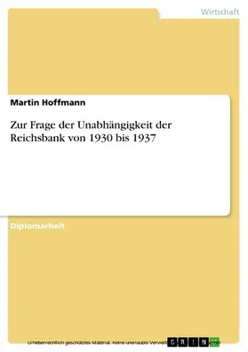 Hoffmann |  Zur Frage der Unabhängigkeit der Reichsbank von 1930 bis 1937 | eBook | Sack Fachmedien