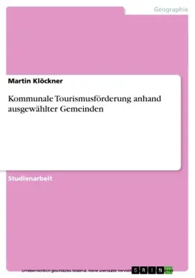 Klöckner |  Kommunale Tourismusförderung anhand ausgewählter Gemeinden | eBook | Sack Fachmedien