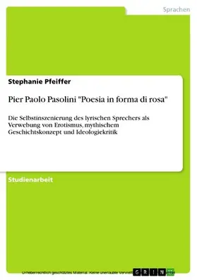 Pfeiffer |  Pier Paolo Pasolini "Poesia in forma di rosa" | eBook | Sack Fachmedien