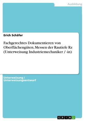Schäfer | Fachgerechtes Dokumentieren von Oberflächengüten, Messen der Rautiefe Rz (Unterweisung Industriemechaniker / -in) | E-Book | sack.de
