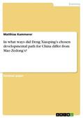 Kammerer |  In what ways did Deng Xiaoping’s chosen developmental path for China differ from Mao Zedong’s? | eBook | Sack Fachmedien
