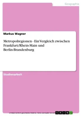 Wagner |  Metropolregionen - Ein Vergleich zwischen Frankfurt/Rhein-Main und Berlin-Brandenburg | eBook | Sack Fachmedien