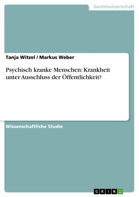 Witzel / Weber | Psychisch kranke Menschen: Krankheit unter Ausschluss der Öffentlichkeit? | E-Book | sack.de
