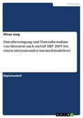 Jung |  Datenbereinigung und Datenübernahme von Altsystem nach mySAP ERP 2005 bei einem internationalen Automobilzulieferer | eBook | Sack Fachmedien