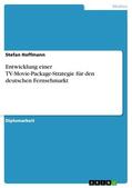 Hoffmann |  Entwicklung einer TV-Movie-Package-Strategie für den deutschen Fernsehmarkt | eBook | Sack Fachmedien