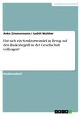 Walther / Zimmermann |  Hat sich ein Strukturwandel in Bezug auf den Risikobegriff in der Gesellschaft vollzogen? | Buch |  Sack Fachmedien