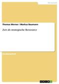 Baumann / Werner |  Zeit als strategische Ressource | Buch |  Sack Fachmedien