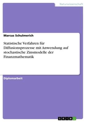 Schulmerich |  Statistische Verfahren für Diffusionsprozesse mit Anwendung auf stochastische Zinsmodelle der Finanzmathematik | Buch |  Sack Fachmedien