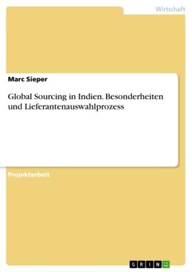 Sieper |  Global Sourcing in Indien. Besonderheiten und Lieferantenauswahlprozess | Buch |  Sack Fachmedien