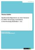 Schäfer |  Hardwarekonfiguration an einer Siemens S7-300er Steuerung vornehmen (Unterweisung Elektriker / -in) | Buch |  Sack Fachmedien
