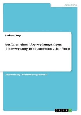 Vogt |  Ausfüllen eines Überweisungsträgers (Unterweisung Bankkaufmann / -kauffrau) | Buch |  Sack Fachmedien