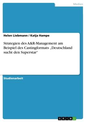 Liebmann / Hampe |  Strategien des A&R-Management am Beispiel des Castingformats "Deutschland sucht den Superstar" | Buch |  Sack Fachmedien