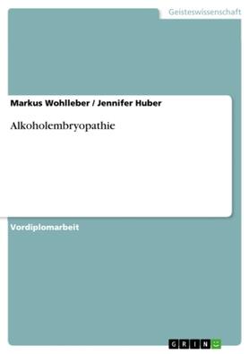 Wohlleber / Huber |  Alkoholembryopathie | Buch |  Sack Fachmedien