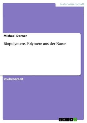 Dorner |  Biopolymere. Polymere aus der Natur | Buch |  Sack Fachmedien