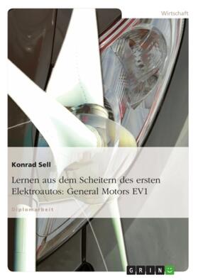 Sell |  Lernen aus dem Scheitern des ersten Elektroautos: General Motors EV1 | Buch |  Sack Fachmedien