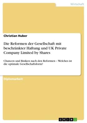 Huber | Die Reformen der Gesellschaft mit beschränkter Haftung und UK Private Company Limited by Shares | Buch | 978-3-638-94772-5 | sack.de
