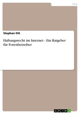 Ott |  Haftungsrecht im Internet - Ein Ratgeber für Forenbetreiber | Buch |  Sack Fachmedien