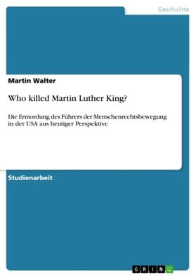 Walter | Who killed Martin Luther King? | Buch | 978-3-638-95738-0 | sack.de