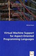 Haupt |  Virtual Machine Support for Aspect-Oriented Programming Languages | Buch |  Sack Fachmedien
