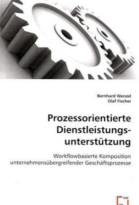 Wenzel / Fischer | Prozessorientierte Dienstleistungsunterstützung | Buch | 978-3-639-00389-5 | sack.de