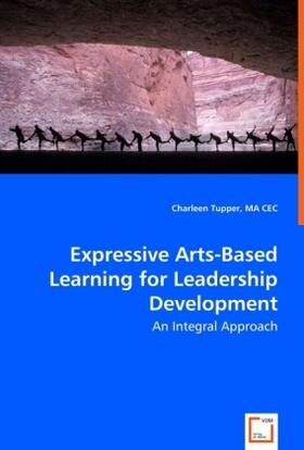 Tupper | Expressive Arts-Based Learning for Leadership Development | Buch | 978-3-639-00433-5 | sack.de