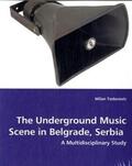 Todorovic |  The Underground Music Scene in Belgrade, Serbia: A Multidisciplinary Study | Buch |  Sack Fachmedien