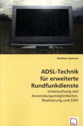 Hammer | ADSL-Technik für erweiterte Rundfunkdienste | Buch | 978-3-639-01221-7 | sack.de