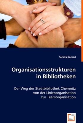 Konrad | Organisationsstrukturen in Bibliotheken | Buch | 978-3-639-01495-2 | sack.de