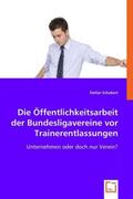 Schubert |  Die Öffentlichkeitsarbeit der Bundesligavereine vor Trainerentlassungen | Buch |  Sack Fachmedien