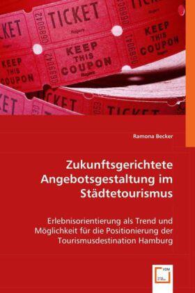 Becker | Zukunftsgerichtete Angebotsgestaltung im Städtetourismus | Buch | 978-3-639-02481-4 | sack.de
