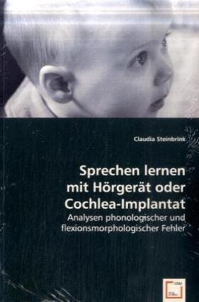 Steinbrink |  Sprechen lernen mit Hörgerät oder Cochlea-Implantat | Buch |  Sack Fachmedien