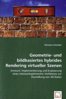 Schröder | Geometrie- und bildbasiertes hybrides Rendering virtueller Szenen | Buch | 978-3-639-02837-9 | sack.de
