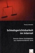 Schneider |  Schiedsgerichtsbarkeit im Internet | Buch |  Sack Fachmedien