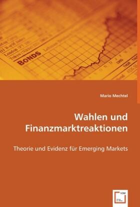 Mechtel | Wahlen und Finanzmarktreaktionen | Buch | 978-3-639-03073-0 | sack.de