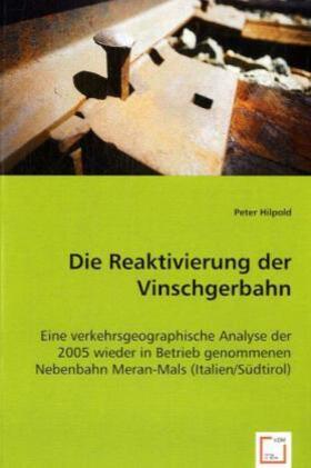Hilpold | Die Reaktivierung der Vinschgerbahn | Buch | 978-3-639-03091-4 | sack.de