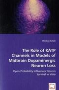 Scholz |  The Role of KATP Channels in Models of Midbrain Dopaminergic Neuron Loss | Buch |  Sack Fachmedien