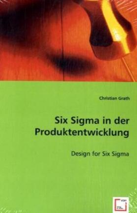 Grath | Six Sigma in der Produktentwicklung | Buch | 978-3-639-03220-8 | sack.de