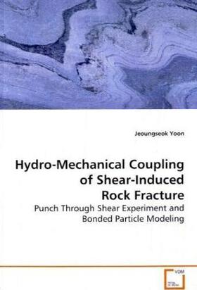 Yoon |  Hydro-Mechanical Coupling of Shear-Induced Rock Fracture | Buch |  Sack Fachmedien