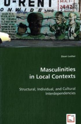 Lusher |  Masculinities in Local Contexts | Buch |  Sack Fachmedien