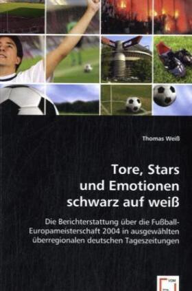 Weiß | Tore, Stars und Emotionen schwarz auf weiß | Buch | 978-3-639-03751-7 | sack.de