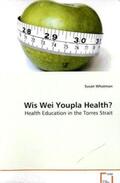 Whatman Susan |  Wis Wei Youpla Health? | Buch |  Sack Fachmedien